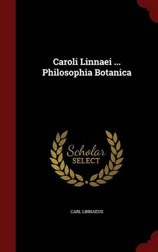 Caroli Linnaei ... Philosophia Botanica: (English)