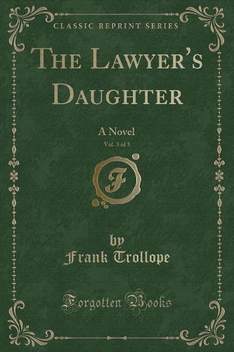 The Lawyer's Daughter, Vol. 3 of 3: A Novel (Classic Reprint)