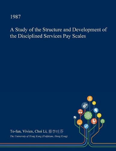 A Study of the Structure and Development of the Disciplined Services Pay Scales