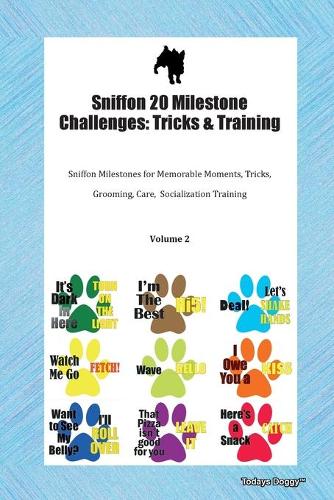 Sniffon 20 Milestone Challenges: Tricks & Training Sniffon Milestones for Memorable Moments, Tricks, Grooming, Care, Socialization Training Volume 2