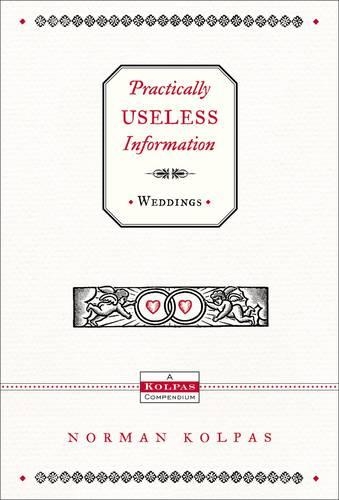 Practically Useless Information on Weddings: (Practically Useless Information)