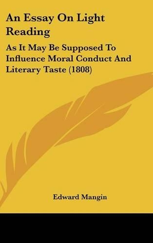 An Essay on Light Reading: As It May Be Supposed to Influence Moral Conduct and Literary Taste (1808)