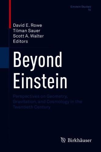 Beyond Einstein: Perspectives on Geometry, Gravitation, and Cosmology in the Twentieth Century(14 Einstein Studies)