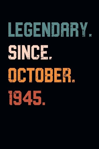 Blank Lined Journal, Notebook, Diary, Planner - Legendary Since October 1945 - 74th Birthday Gift For 74 Years Old Men and Women born in October