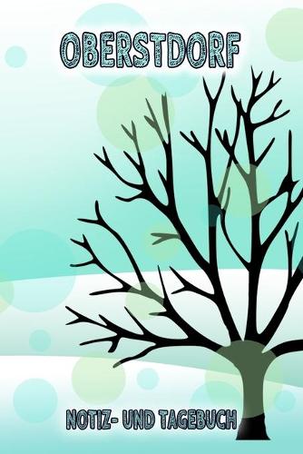 Oberstdorf - Notiz- und Tagebuch: Winterurlaub in Oberstdorf. Ideal für Skiurlaub, Winterurlaub oder Schneeurlaub. Mit vorgefertigten Seiten und freien Seiten für Reiseerinnerungen. 