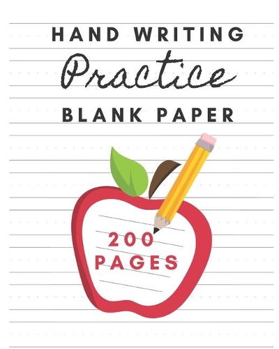 Handwriting Practice Blank Paper: Blank Writing Lined Notebook For K-3 Students - Writing Paper for kids with Dotted Lined - 200 pages 8 x 10 Handwriting Paper