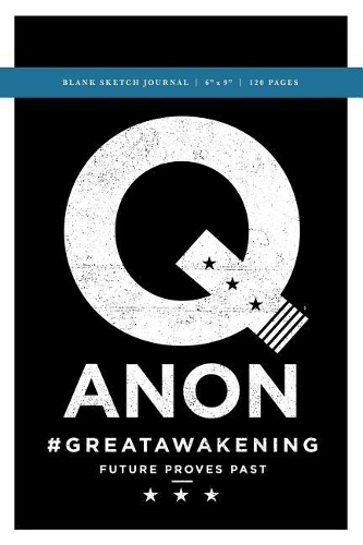 Q Anon +++ #GreatAwakening Blank Sketch Journal 6x9