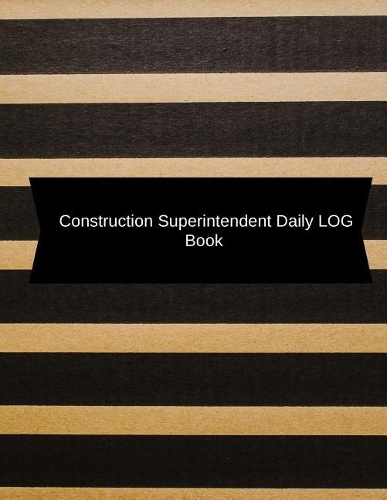 Construction Superintendent Daily Log Book