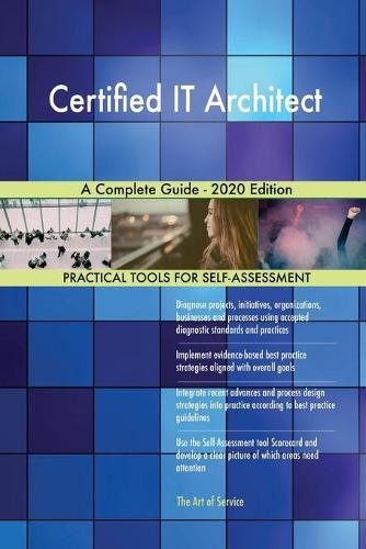 Certified IT Architect A Complete Guide - 2020 Edition