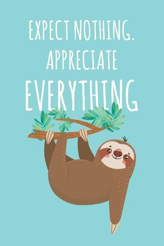 Expect Nothing. Appreciate Everything