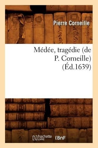 Médée, Tragédie (Éd.1639): (Litterature)