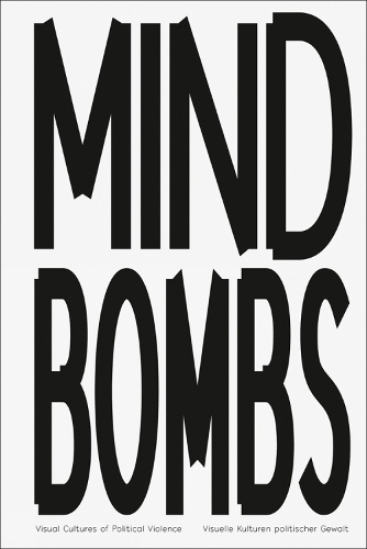 MINDBOMBS: Visual Cultures of Political Violence