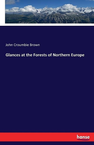 Glances at the Forests of Northern Europe: (English)