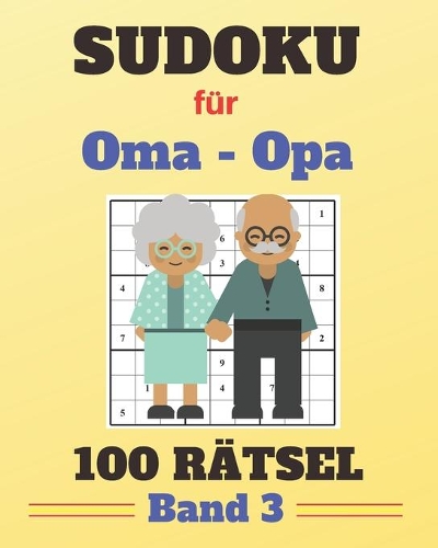 Sudoku für Oma - Opa 100 Rätsel Band 3