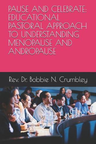 Pause and Celebrate: Educational Pastoral Approach to Understanding Menopause and Andropause
