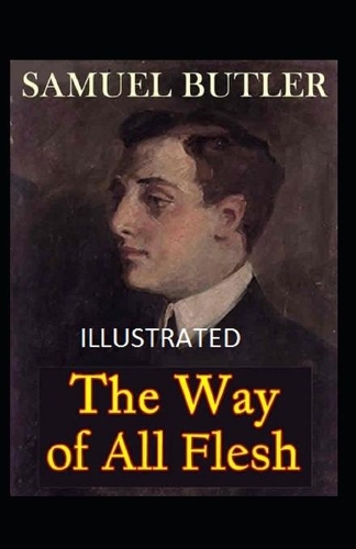The Way of All Flesh Illustrated