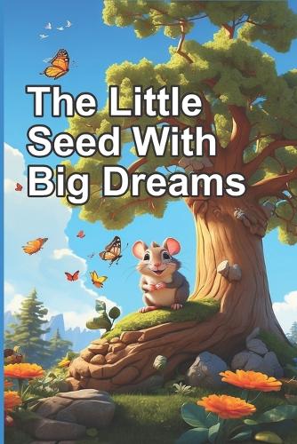 The Little Seed With Big Dreams