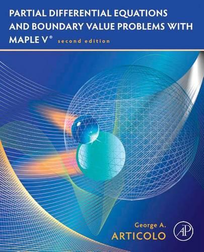 Partial Differential Equations & Boundary Value Problems with Maple