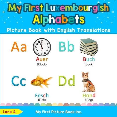 My First Luxembourgish Alphabets Picture Book with English Translations: Bilingual Early Learning & Easy Teaching Luxembourgish Books for Kids