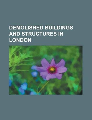 Demolished Buildings and Structures in London