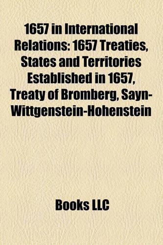 1657 in International Relations: 1657 Treaties, States and Territories Established in 1657, Treaty of Bromberg, Sayn-Wittgenstein-Hohenstein(English)