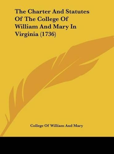 The Charter and Statutes of the College of William and Mary in Virginia (1736)