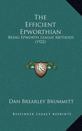 The Efficient Epworthian: Being Epworth League Methods (1922)