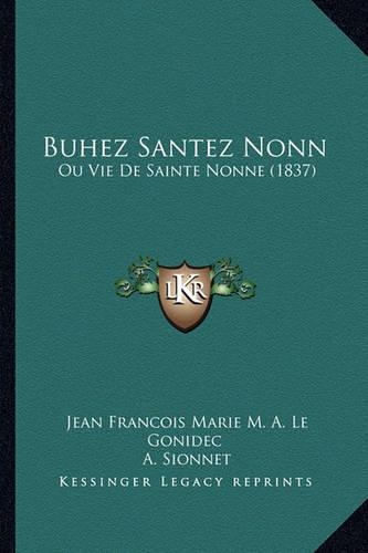 Buhez Santez Nonn: Ou Vie De Sainte Nonne (1837)(French)