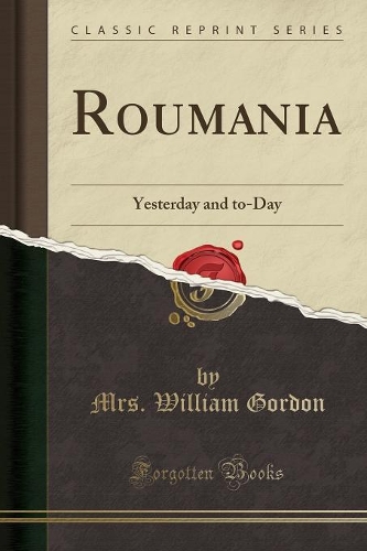 Roumania: Yesterday and To-Day (Classic Reprint)(English)