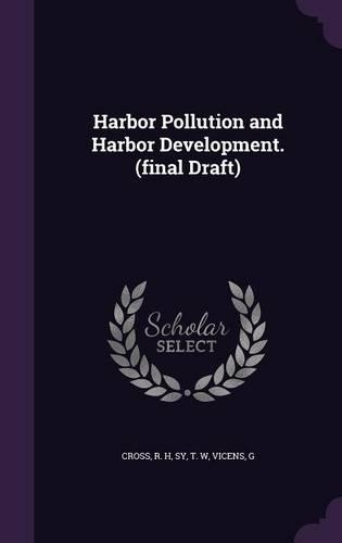 Harbor Pollution and Harbor Development. (final Draft)
