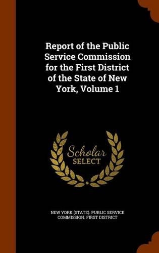 Report of the Public Service Commission for the First District of the State of New York, Volume 1