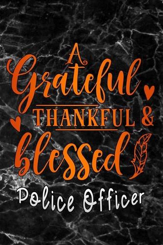 grateful thankful & blessed Police Officer