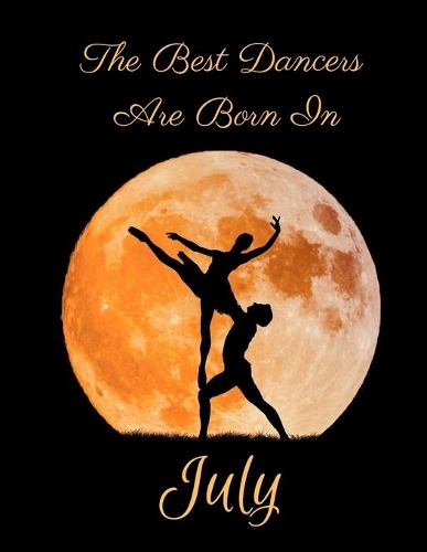 The Best Dancers Are Born In July