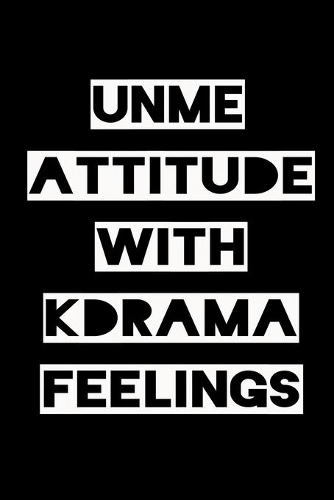 Unme Attitude with Kdrama Feelings: KPOP Fan Gratitude Journal Book 366 Pages 6" x 9" Notebook