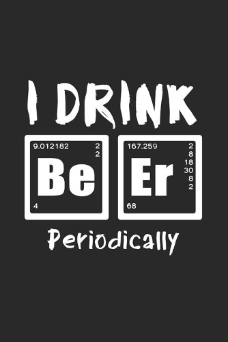 I drink beer periodically