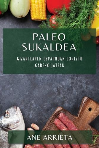 Paleo Sukaldea: Gizartearen Esparruan Loreztu Gabeko Jateak
