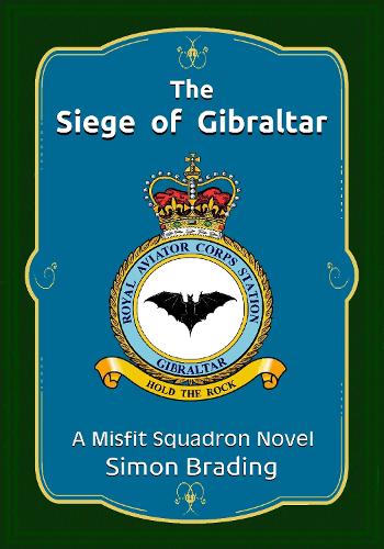 The Siege of Gibraltar: (7 Misfit Squadron)