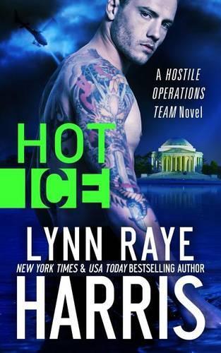Hot Ice (A Hostile Operations Team Novel - Book 7): (7 Hostile Operations Team(r) - Strike Team 1)