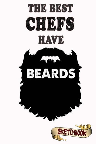 The best Chefs have beards Sketchbook