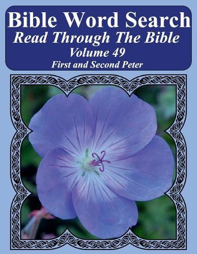 Bible Word Search Read Through The Bible Volume 49: First and Second Peter Extra Large Print(49 Bible Word Search Puzzles Jumbo Print Flower Lover's Edition)