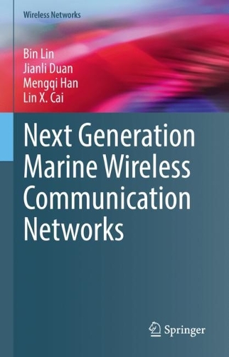 Next Generation Marine Wireless Communication Networks: (Wireless Networks)