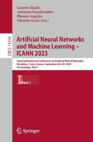 Artificial Neural Networks and Machine Learning – ICANN 2023: 32nd International Conference on Artificial Neural Networks, Heraklion, Crete, Greece, September 26–29, 2023, Proceedings, Part I(14254 Lecture Notes in Computer Science)