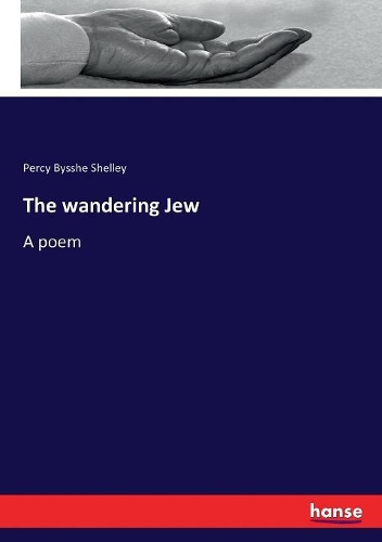 The wandering Jew: A poem
