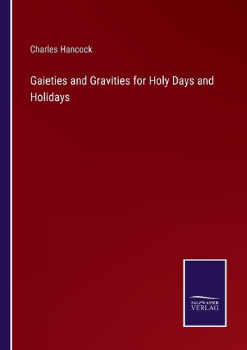 Gaieties and Gravities for Holy Days and Holidays