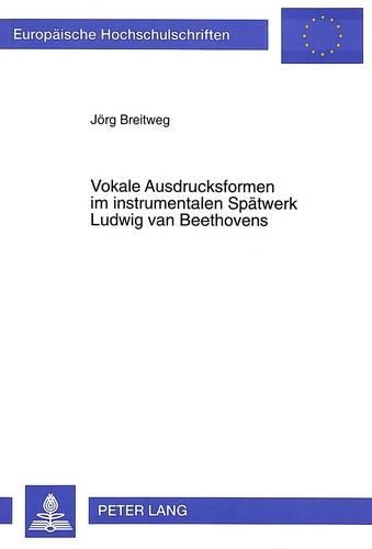 Vokale Ausdrucksformen Im Instrumentalen Spaetwerk Ludwig Van Beethovens