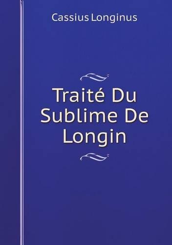 Traité Du Sublime De Longin: (French)