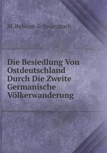Die Besiedlung Von Ostdeutschland Durch Die Zweite Germanische Völkerwanderung