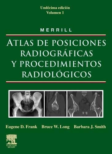 Merrill. Atlas de Posiciones Radiográficas Y Procedimientos Radiológicos, 3 Vols.