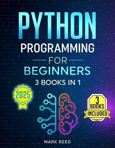 Python Programming for Beginners: 3 Books in 1 - Python Gamified + Python Fast Track Your Career + Python Automation (2025)(Computer Programming)