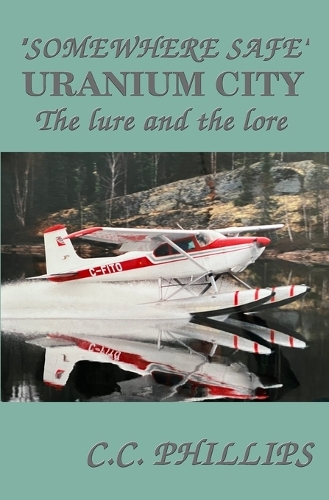 Somewhere Safe - Uranium City